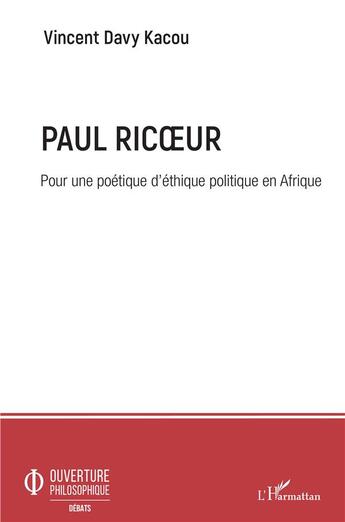 Couverture du livre « Paul Ricoeur, pour une poétique d'éthique politique en Afrique » de Kacou Oi Kacou V D. aux éditions L'harmattan