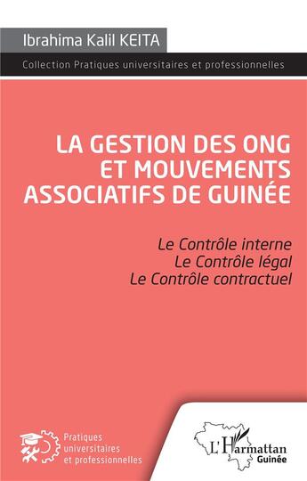 Couverture du livre « La gestion des ONG et mouvements associatifs de Guinée : le contrôle interne, le controle légal, le contrôle contractuel » de Ibrahima Kalil Keita aux éditions L'harmattan