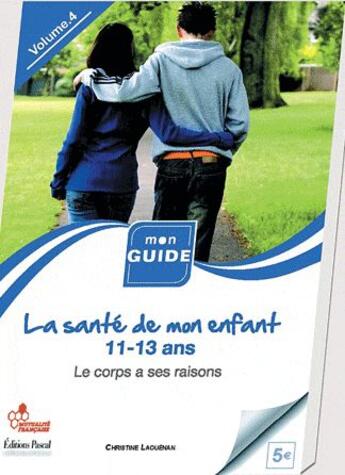 Couverture du livre « La sante de mon enfant 11-13 ans t.4 ; le corps a ses raisons » de Christine Laouenan aux éditions Pascal