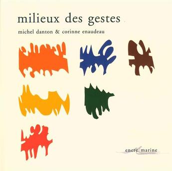 Couverture du livre « Milieux des gestes » de Michel Danton et Corinne Enaudeau aux éditions Encre Marine