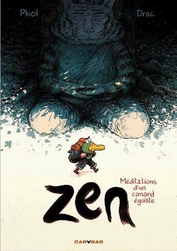 Couverture du livre « Zen ; méditations d'un canard égoïste » de Phicil et Drac aux éditions Carabas