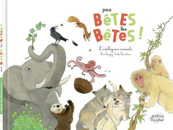 Couverture du livre « Pas bêtes les bêtes ! l'intelligence animale » de Emilie Vanvolsem et Fleur Daugey aux éditions Ricochet
