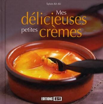 Couverture du livre « Mes délicieuses petites crèmes » de Sylvie Ait-Ali aux éditions Editions Esi