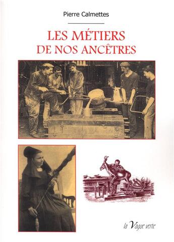 Couverture du livre « Les métiers de nos ancêtres » de Pierre Calmettes aux éditions La Vague Verte