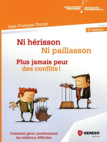 Couverture du livre « Ni hérisson ni paillasson ; plus jamais peur des conflits (3e édition) » de Jean-Francois Thiriet aux éditions Gereso