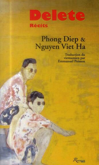 Couverture du livre « Delete ; récits vietnamiens » de Nguyen Viet Ha et Phong Diep aux éditions Riveneuve