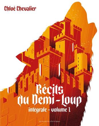 Couverture du livre « Récits du Demi-Loup : Intégrale vol.1 » de Chloe Chevalier aux éditions Moutons Electriques