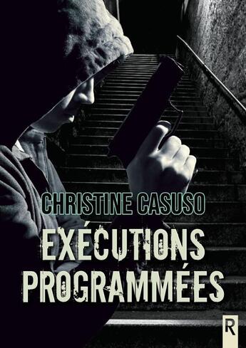 Couverture du livre « Exécutions programmées » de Christine Casuso aux éditions Rebelle