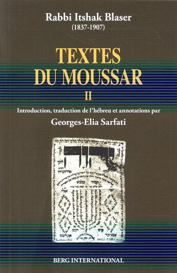 Couverture du livre « Textes du moussar ii - introduction, traduction de l'hebreu et annotation par georges-elia sarfati » de Blaser Itshak aux éditions Berg International