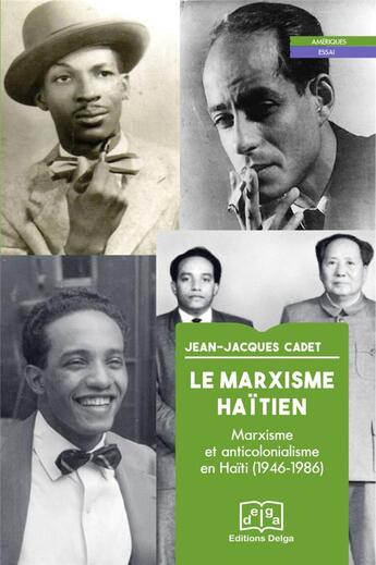 Couverture du livre « Le marxisme haitien - marxisme et anticolonialisme en haiti (1946-1986) » de Cadet Jean-Jacques aux éditions Delga