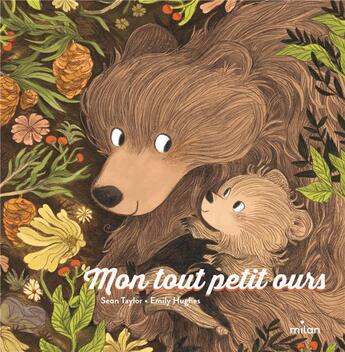 Couverture du livre « Mon tout petit ours » de Sean Taylor et Emily Hughes aux éditions Milan