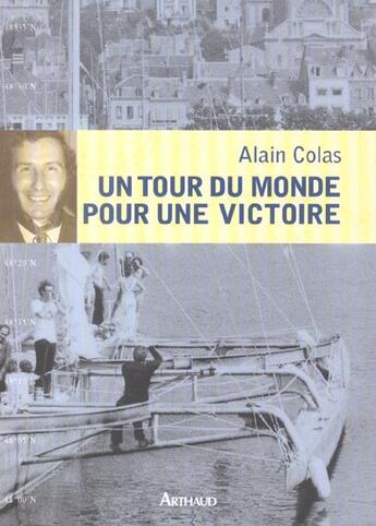 Couverture du livre « Un tour du monde pour une victoire » de Colas Alain aux éditions Arthaud