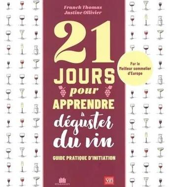 Couverture du livre « 21 jours pour apprendre à déguster le vin » de Franck Thomas et Justine Ollivier aux éditions Massin