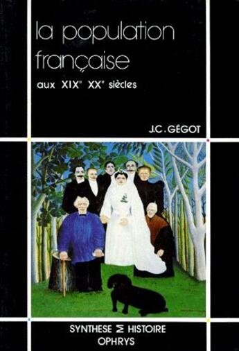 Couverture du livre « La population française ; aux XIX et XX siècles » de Gegot aux éditions Ophrys