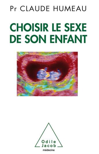 Couverture du livre « Choisir le sexe de son enfant » de Claude Humeau aux éditions Odile Jacob