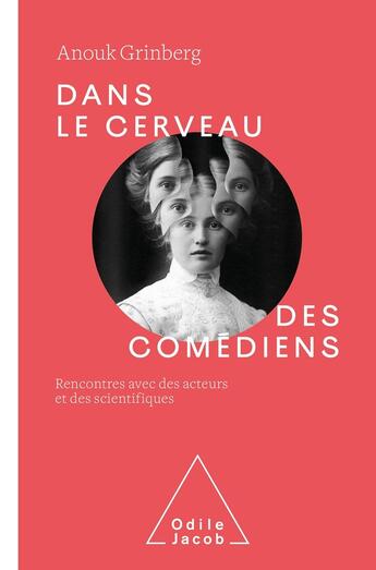 Couverture du livre « Dans le cerveau des comédiens : rencontres avec des acteurs et des scientifiques » de Anouk Grinberg aux éditions Odile Jacob