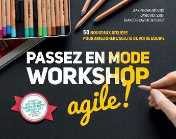 Couverture du livre « Pack passer en mode workshop + agile » de David Autissier et Jean-Michel Moutot et Francois-Xavier Duperret aux éditions Pearson