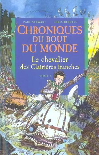 Couverture du livre « Chroniques du bout du monde t.6 ; le chevalier des clairières franches » de Paul Stewart et Chris Riddell aux éditions Milan