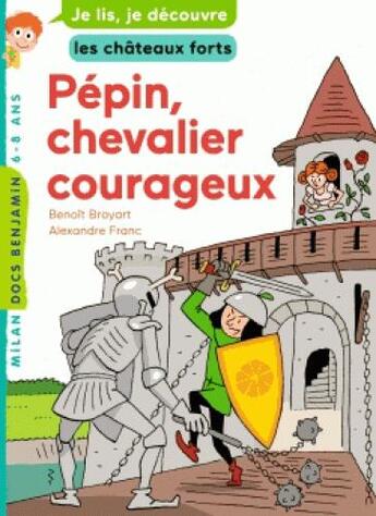 Couverture du livre « Pépin, chevalier courageux » de Broyart Benoît et Alexandre Franc aux éditions Milan