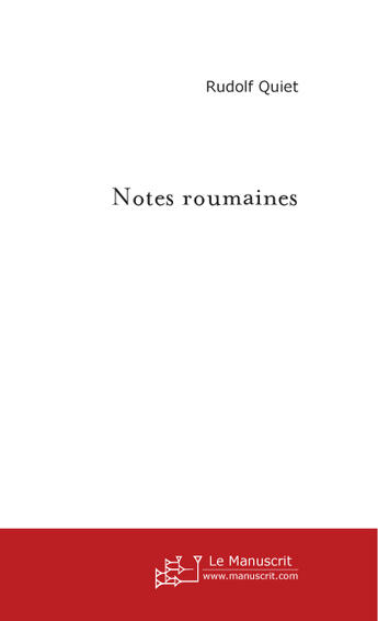 Couverture du livre « Notes roumaines » de Quiet-R aux éditions Le Manuscrit