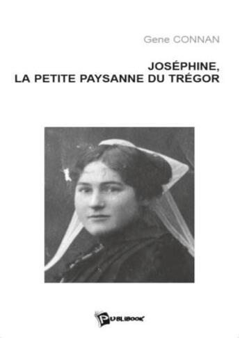 Couverture du livre « Josephine, la petite paysanne du tregor » de Gene Connan aux éditions Publibook