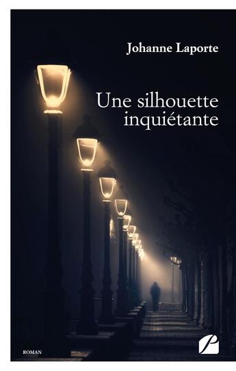 Couverture du livre « Une silhouette inquiétante » de Johanne Laporte aux éditions Editions Du Panthéon