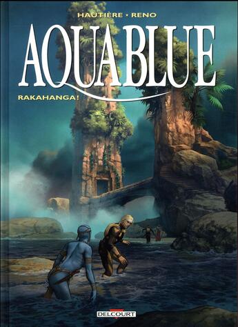 Couverture du livre « Aquablue t.16 ; Rakahanga ! » de Regis Hautiere et Reno aux éditions Delcourt