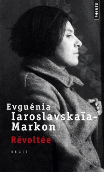 Couverture du livre « Révoltée » de Evguenia Iaroslavskaia-Markon aux éditions Points