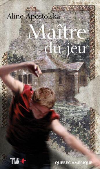 Couverture du livre « Maitre du jeu » de Aline Apostolska aux éditions Quebec Amerique