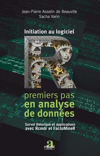 Couverture du livre « Initiation au logiciel R ; premier pas en analyse de données ; survol théorique et applications avec rcm » de Jean-Pierre Asselin De Beauville et Sacha Varin aux éditions Academia