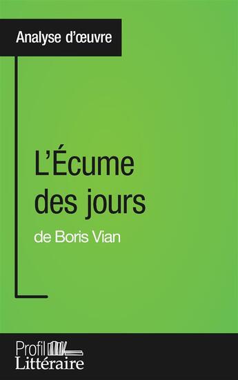 Couverture du livre « L'écume des jours de Boris Vian ; analyse approfondie » de Van Roeyen Tina aux éditions Profil Litteraire