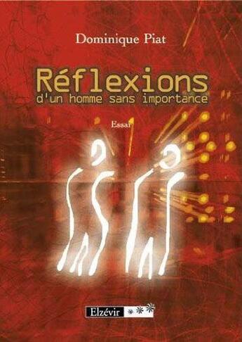 Couverture du livre « Réflexions d'un homme sans importance » de Dominique Piat aux éditions Elzevir