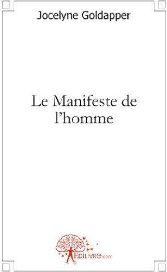 Couverture du livre « Le manifeste de l'homme » de Jocelyne Goldapper aux éditions Edilivre