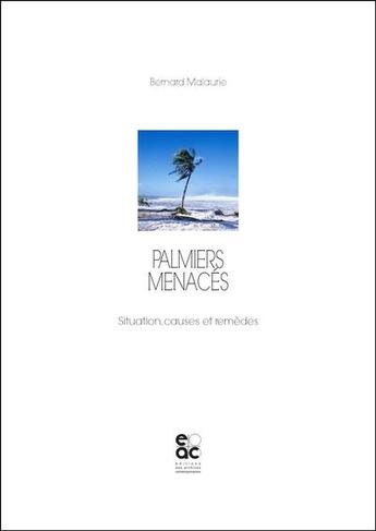 Couverture du livre « Palmiers menacés : situation, causes et remèdes » de Bernard Malaurie aux éditions Archives Contemporaines