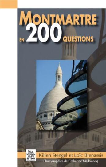 Couverture du livre « Montmartre en 200 questions » de Kilien Stengel et Loic Bienassis aux éditions Editions Sutton