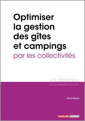 Couverture du livre « L'ESSENTIEL SUR T.330 ; optimiser la gestion des gîtes et campings par les collectivités » de David Paquet aux éditions Territorial