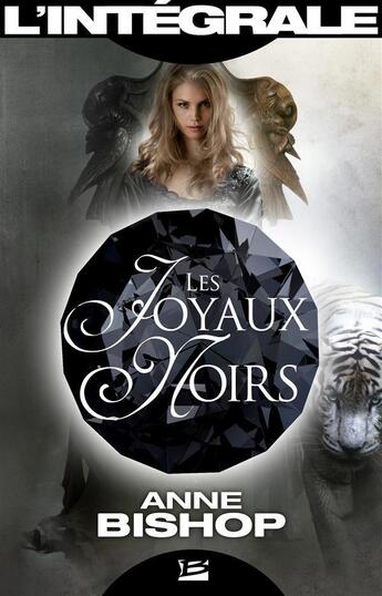 Couverture du livre « Les joyaux noirs ; l'intégrale » de Anne Bishop aux éditions Bragelonne