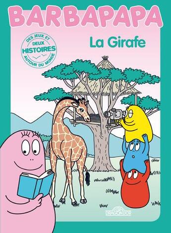 Couverture du livre « BARBAPAPA AUTOUR DU MONDE : la girafe » de Alice Taylor et Thomas Taylor aux éditions Les Livres Du Dragon D'or