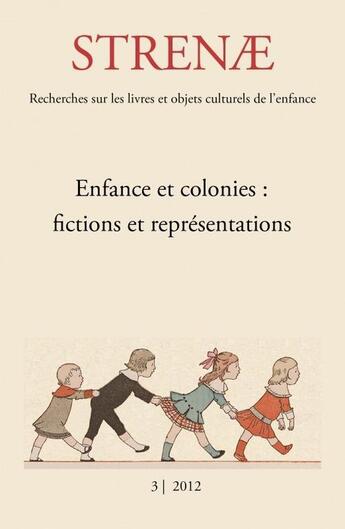 Couverture du livre « Strenae t.3 ; enfance et colonies : fictions et représentations » de  aux éditions Afreloce