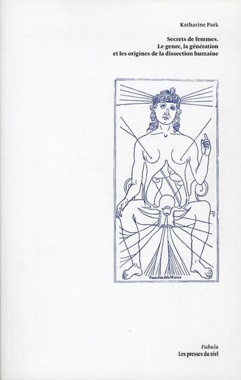 Couverture du livre « Secrets de femmes ; le genre, la génération et les origines de la dissection humaine » de Katharine Park aux éditions Les Presses Du Reel