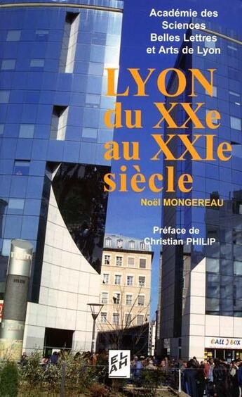 Couverture du livre « Lyon du XX au XXI siècles » de Noel Mongereau aux éditions Elah