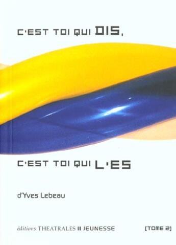 Couverture du livre « C est toi qui dis c est toi qui l' es t 2 - vol02 » de Lebeau Yves aux éditions Theatrales