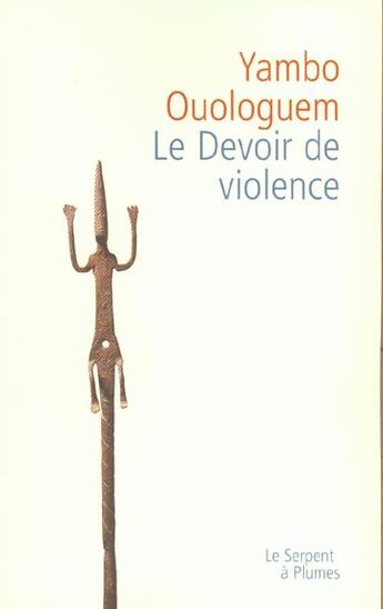 Couverture du livre « Le devoir de violence » de Yambo Ouologuem aux éditions Serpent A Plumes