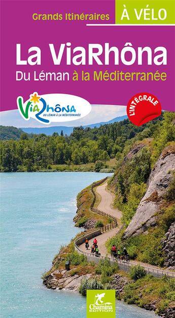 Couverture du livre « La ViaRhôna : du Léman à la Méditerranée » de Paulo Moura et Laetitia Moura aux éditions Chamina
