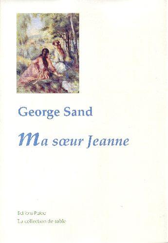 Couverture du livre « Ma soeur Jeanne. » de George Sand aux éditions Paleo