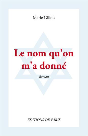 Couverture du livre « Le nom qu'on m'a donné » de Marie Gillois aux éditions Editions De Paris