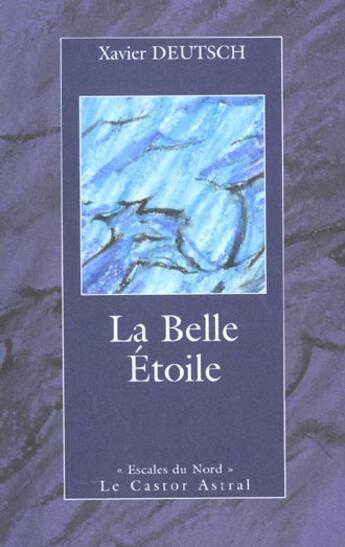 Couverture du livre « La belle étoile » de Xavier Deutsch aux éditions Castor Astral