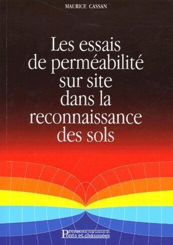 Couverture du livre « Les essais de perméabilité sur site dans la reconnaissance des sols » de Cassan Maurice aux éditions Presses Ecole Nationale Ponts Chaussees