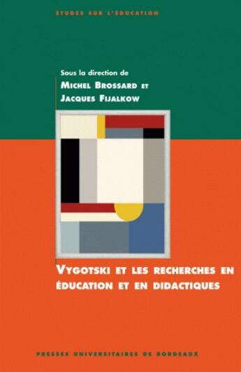 Couverture du livre « Vygotski et les recherches en éducation et en didactiques » de Brossard/Fijalk aux éditions Pu De Bordeaux