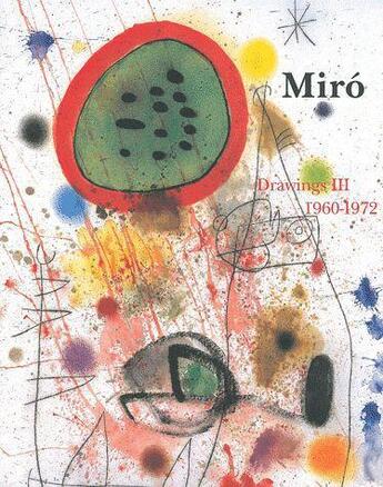 Couverture du livre « Joan Miro drawings t.3 ; 1960-1972 » de Ariane Lelong-Mainaud et Jacques Dupin aux éditions Galerie Lelong